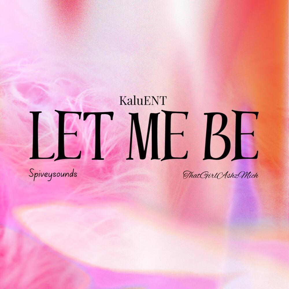 Let Me Be (Explicit)