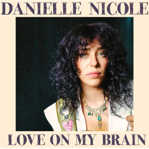 Danielle Nicole的專輯Love On My Brain