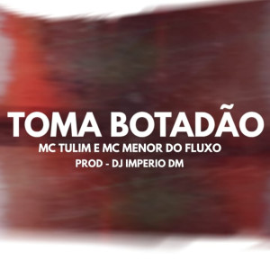 ดาวน์โหลดและฟังเพลง Toma Botadão พร้อมเนื้อเพลงจาก Dj Imperio DM