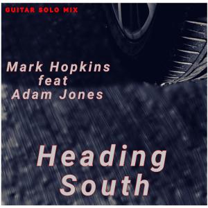 收聽Mark Hopkins的HEADING SOUTH (feat. Adam Jones) (SOLO GUITAR MIX)歌詞歌曲