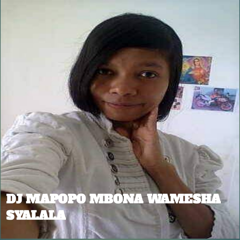 Dj Mapopo Mbona Wamesha Syalala