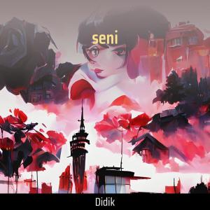 ดาวน์โหลดและฟังเพลง seni พร้อมเนื้อเพลงจาก Didik