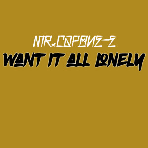 ดาวน์โหลดและฟังเพลง Want It All Lonely พร้อมเนื้อเพลงจาก Mr.Capone-E