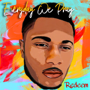收听Redeem的Every Day We Pray歌词歌曲