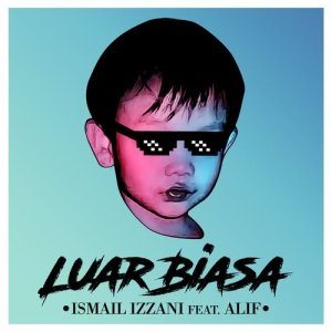 Listen to Luar Biasa (feat. Alif) song with lyrics from Ismail Izzani