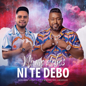 Album Ni Me Debes Ni Te Debo oleh Luis Miguel del Amargue