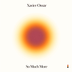 收聽Xavier Omar的So Much More歌詞歌曲