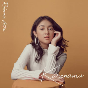 ดาวน์โหลดและฟังเพลง Karenamu พร้อมเนื้อเพลงจาก Rahmania Astrini