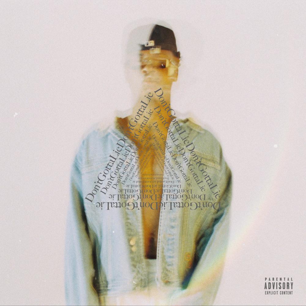 Don't Gotta Lie (Explicit)