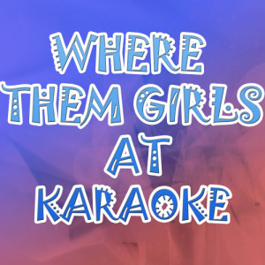 ดาวน์โหลดและฟังเพลง Where Them Girls At (In the Style of David Guetta) พร้อมเนื้อเพลงจาก David Guetta Karaoke's Band