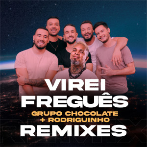 Virei Freguês (Remixes) dari Grupo Chocolate