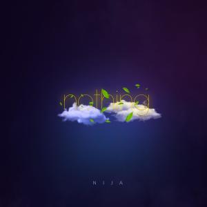 ดาวน์โหลดและฟังเพลง Nothing พร้อมเนื้อเพลงจาก Nija