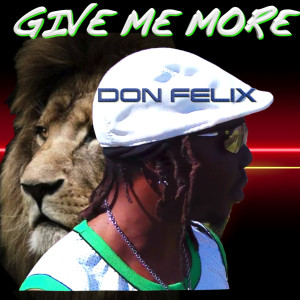 ดาวน์โหลดและฟังเพลง GIVE ME MORE พร้อมเนื้อเพลงจาก Don Felix
