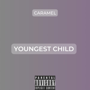 Youngest Child (Explicit) dari Caramel