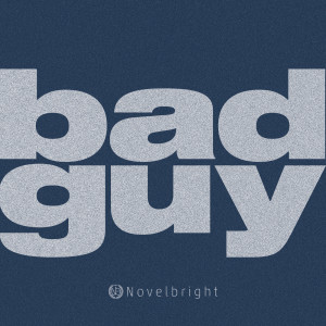 收聽Novelbright的bad guy歌詞歌曲
