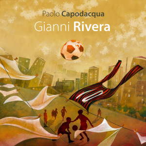 收聽Paolo Capodacqua的Gianni Rivera歌詞歌曲