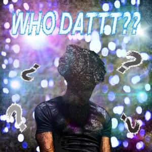 收聽NIIRO的Who Dattt?? (Explicit)歌詞歌曲