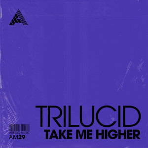 Take Me Higher dari Trilucid
