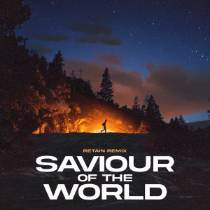 Retain的专辑Saviour of the World (Retain Remix)