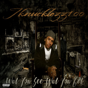 Listen to Wut You See Wut You Get (Explicit) song with lyrics from jknucklezz100