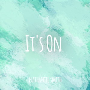Listen to It’s On song with lyrics from Nathaniel Smith