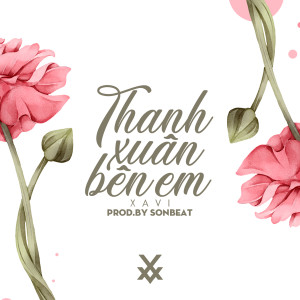 Listen to Thanh Xuân Bên Em (Instrumental) (Explicit) (Instrumental|Explicit) song with lyrics from Xavi
