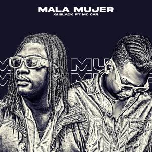 收聽Gi Black的Mala Mujer歌詞歌曲