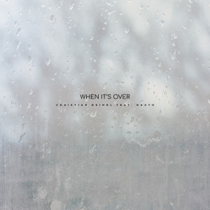 Listen to When It's Over song with lyrics from Christian Reindl