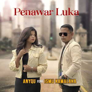 收听Anyqu的Penawar Luka歌词歌曲