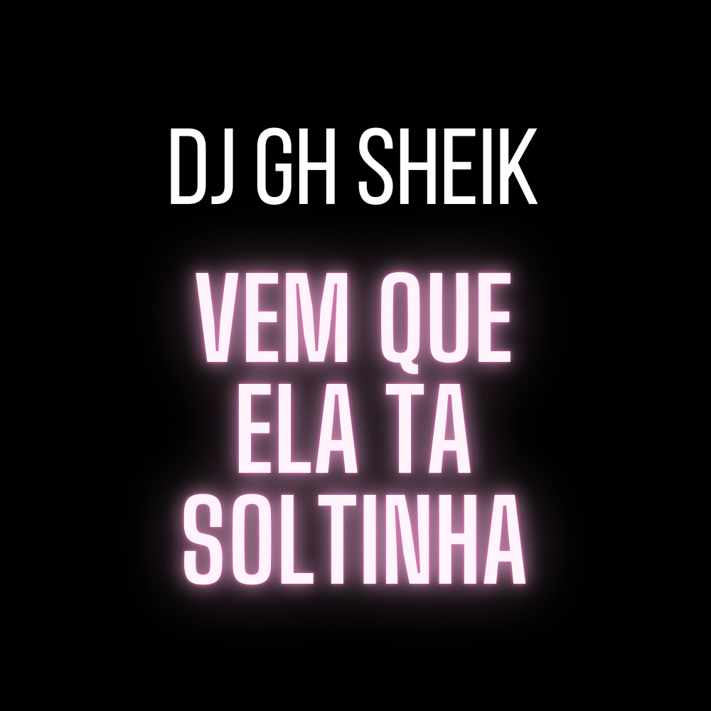 VEM QUE ELA TA SOLTINHA (Explicit)