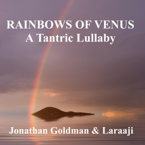 收聽Jonathan Goldman的Rainbows of Venus: A Tantric Lullaby歌詞歌曲