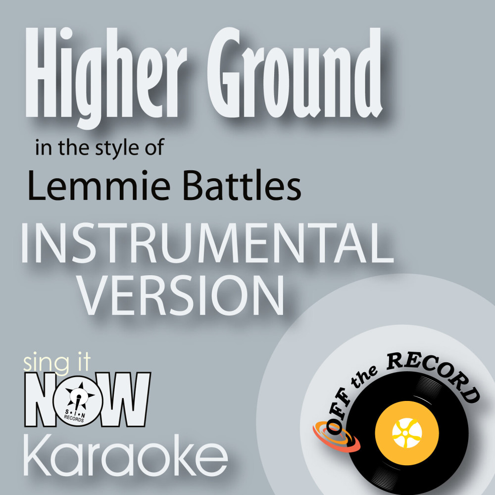 Higher Ground (In the Style of Lemmie Battles) [Instrumental Karaoke Version]