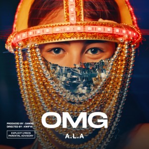 收聽A.L.A的OMG (Explicit)歌詞歌曲