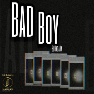 Listen to Bad Boy (Explicit) song with lyrics from El Hadaba