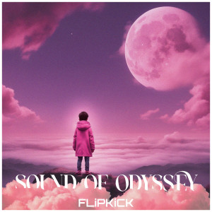 Album Sound of Odyssey oleh FLiPKiCK