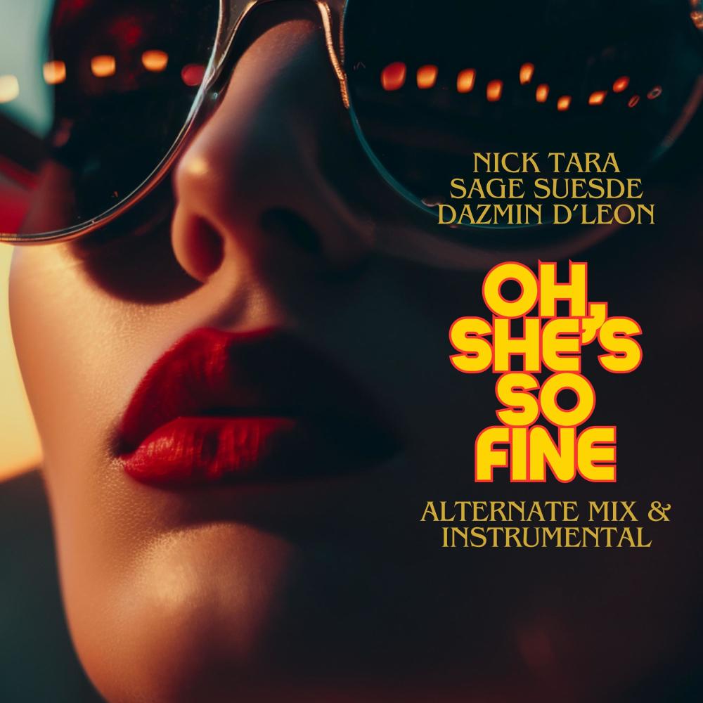 Oh, She's So Fine (feat. Dazmin D'leon & Sage Suede) (Alternate Mix|Explicit)