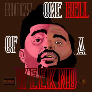Erratic757的專輯One Hell of a Weeknd (Explicit)