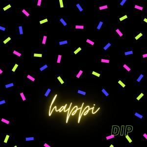 ดาวน์โหลดและฟังเพลง HAPPI พร้อมเนื้อเพลงจาก Dip