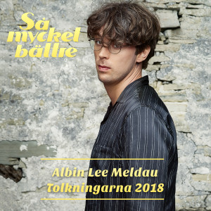 อัลบัม Så mycket bättre 2018 - Tolkningarna ศิลปิน Albin Lee Meldau