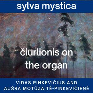 Vidas Pinkevicius的專輯Sylva Mystica: Čiurlionis on the Organ