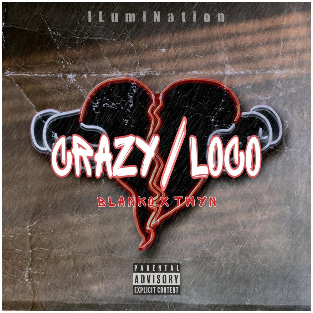 Crazy / Loco (feat. Twyn) (Explicit)