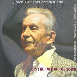 อัลบัม It’s the Talk Of The Town ศิลปิน Julian - Francois Zbinden Trio