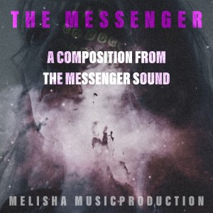 ดาวน์โหลดและฟังเพลง The Messenger พร้อมเนื้อเพลงจาก Melisha MusicProduction