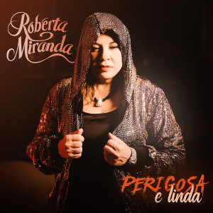 收聽Roberta Miranda的Perigosa e Linda歌詞歌曲