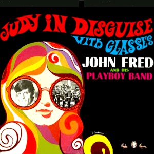 อัลบัม Judy in Disguise with Glasses ศิลปิน John Fred & His Playboy Band