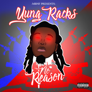 ดาวน์โหลดและฟังเพลง No Reason (Explicit) พร้อมเนื้อเพลงจาก Yung Racks