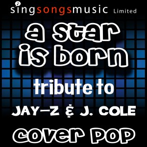 收聽Cover Pop的A Star Is Born (A Tribute to Jay-Z & J. Cole)歌詞歌曲