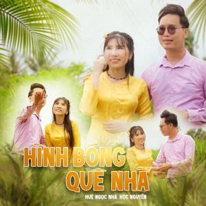 Album Hình Bóng Quê Nhà from Huệ Ngọc Nhã