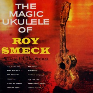 Roy Smeck的專輯The Magic Ukulele Of Roy Smeck