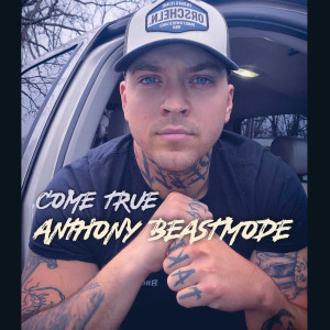 Anthony BeastMode的专辑Come True (Explicit)